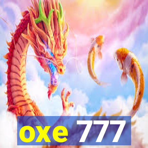 oxe 777